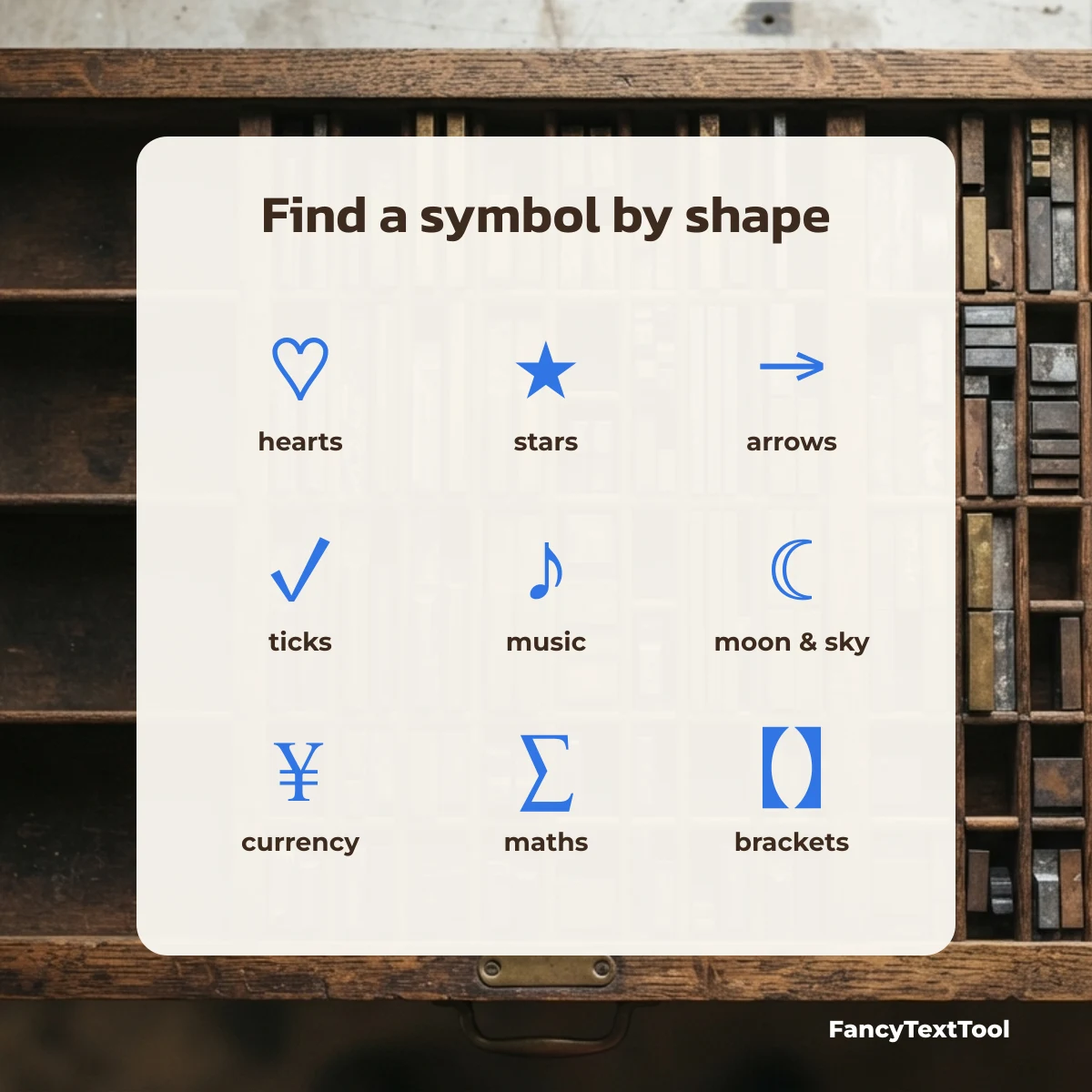 Find symbols to copy and paste by shape: hearts, stars, arrows, ticks, music, moon, currency, maths and brackets